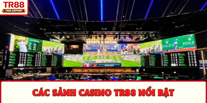 Các sảnh casino TR88 nổi bật