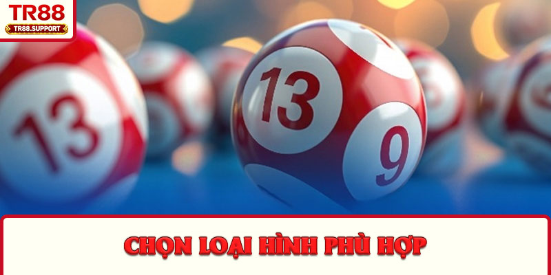 Chọn loại hình phù hợp