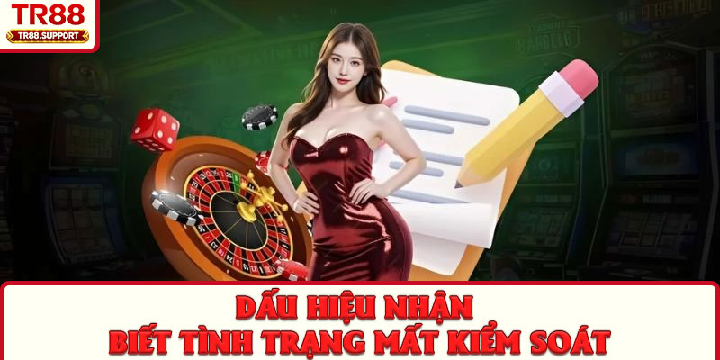 Dấu hiệu nhận biết tình trạng mất kiểm soát