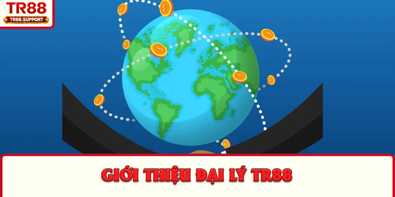 Giới thiệu đại lý TR88