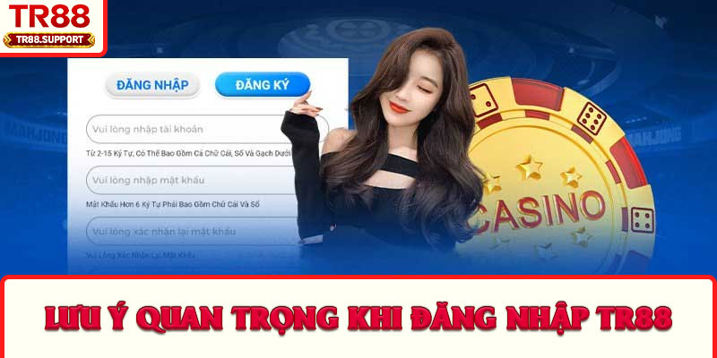 Lưu ý quan trọng khi đăng nhập TR88