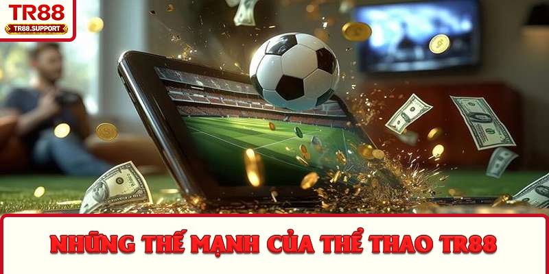 Những thế mạnh của thể thao TR88