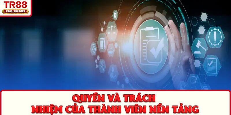 Quyền và trách nhiệm của thành viên nền tảng