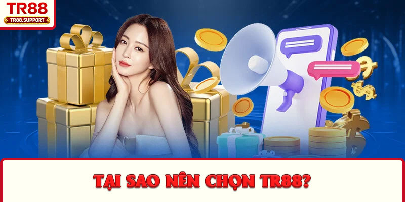 Tại sao nên chọn TR88?