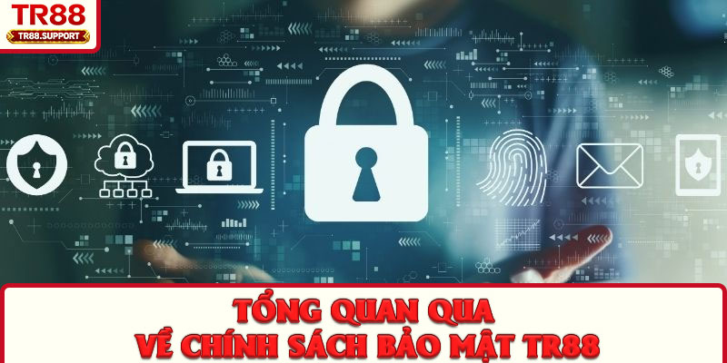 Tổng quan qua về chính sách bảo mật TR88